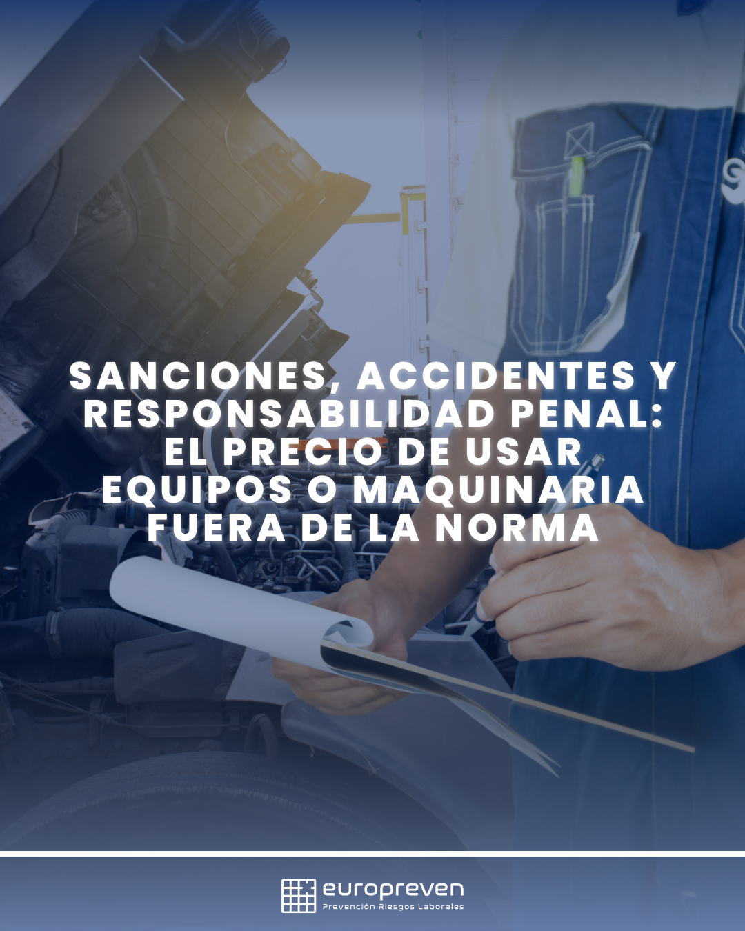 Sanciones, accidentes y responsabilidad penal: el precio de usar equipos o maquinaria fuera de la norma